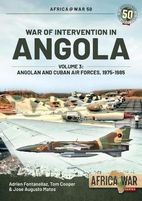 War of Intervention in Angola, Volume 3 - Adrien Fontanellaz, José Matos, Tom Cooper