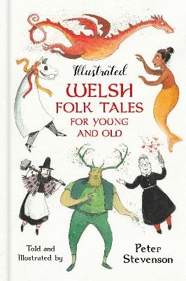 Illustrated Welsh Folk Tales for Young and Old - Peter Stevenson