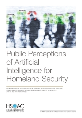 Public Perceptions of Artificial Intelligence for Homeland Security - Benjamin Boudreaux, Douglas Yeung, Rachel Steratore