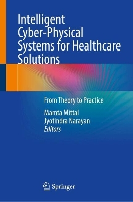 Intelligent Cyber-Physical Systems for Healthcare Solutions - 