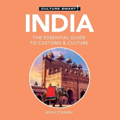 India-Culture Smart!: The Essential Guide to Customs & Culture - Becky Stephen