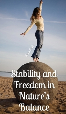 Stability and Freedom in Nature's Balance - Sara Säde