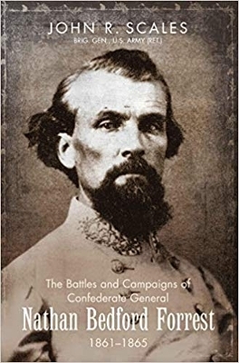 The Battles and Campaigns of Confederate General Nathan Bedford Forrest, 1861-1865 - John Scales