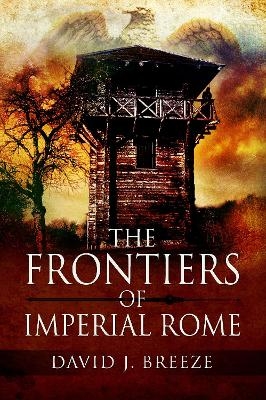 The Frontiers of Imperial Rome - David J Breeze