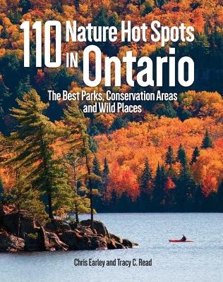 110 Nature Hot Spots in Ontario - Chris Earley, Tracy Read