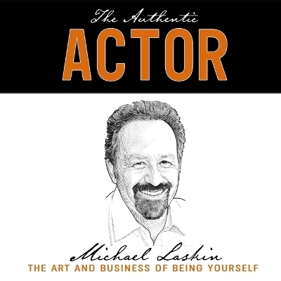 The Authentic Actor - Michael Laskin