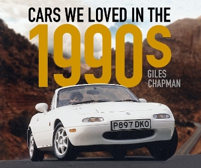 Cars We Loved in the 1990s - Giles Chapman