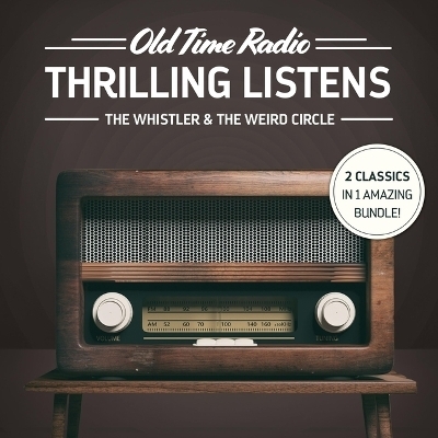 Old Time Radio: Thrilling Listens -  Various,  Various authors