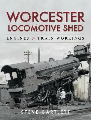 Worcester Locomotive Shed - Steve Bartlett