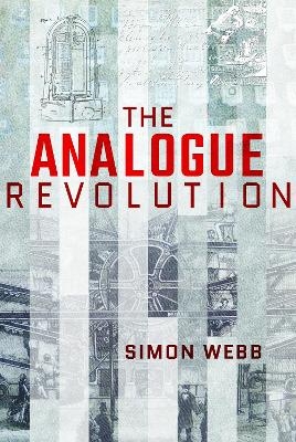 The Analogue Revolution - Simon Webb