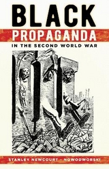 Black Propaganda in the Second World War - Newcourt-Nowodworski, Stanley