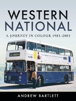 Western National: A Journey in Colour, 1983-2003 - Andrew Bartlett