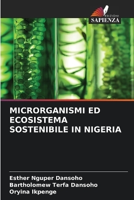 Microrganismi Ed Ecosistema Sostenibile in Nigeria - Esther Nguper Dansoho, Bartholomew Terfa Dansoho, Oryina Ikpenge