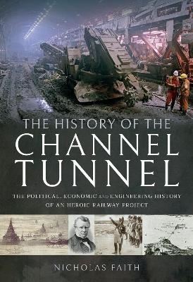 The History of The Channel Tunnel - Nicholas Faith