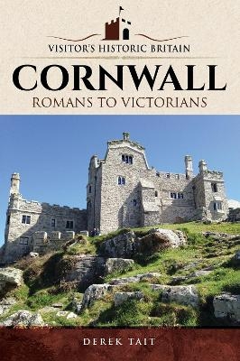 Visitors' Historic Britain: Cornwall - Derek Tait