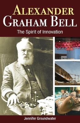 Alexander Graham Bell - Jennifer Groundwater