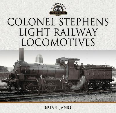 Colonel Stephens Light Railway Locomotives - Brian Janes