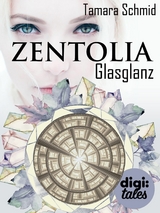 Zentolia. Glasglanz - Tamara Schmid