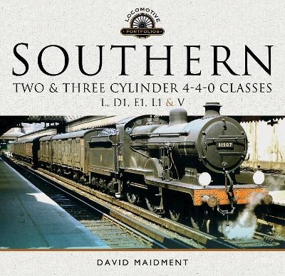 Southern, Two and Three Cylinder 4-4-0 Classes (L, D1, E1, L1 and V) - David Maidment