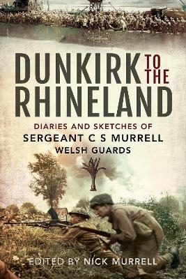 Dunkirk to the Rhineland - C N Murrell