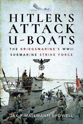 Hitler's Attack U-Boats - Jak P Mallmann Showell