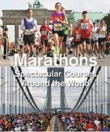 Marathons: Spectacular Courses Around the World - Urs Weber