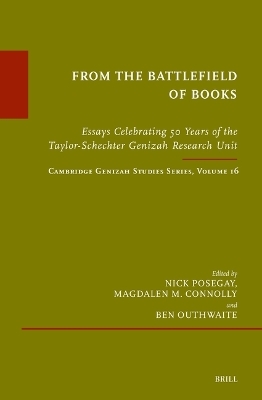 From the Battlefield of Books: Essays Celebrating 50 Years of the Taylor-Schechter Genizah Research Unit - 