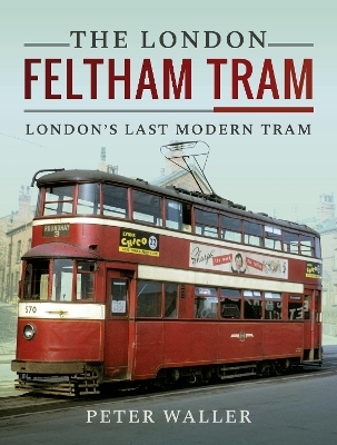 The London Feltham Tram - Peter Waller