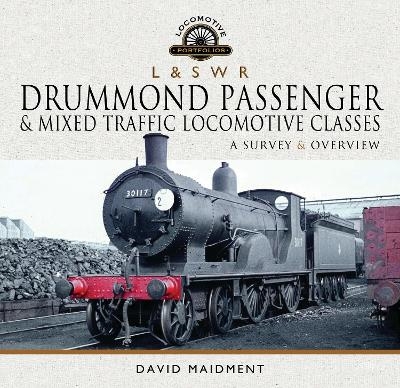 L & S W R Drummond Passenger and Mixed Traffic Locomotive Classes - David Maidment