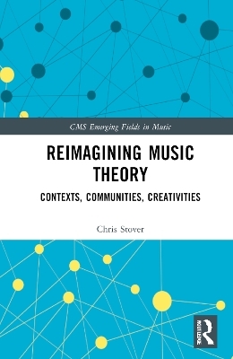 Reimagining Music Theory - Chris Stover