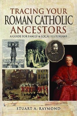 Tracing Your Roman Catholic Ancestors - Raymond A  Stuart