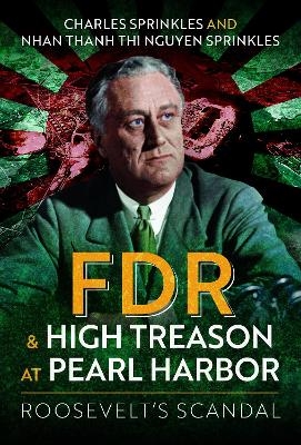 FDR and High Treason at Pearl Harbor - Charles Sprinkles, Nhan Thanh Thi Nguyen Sprinkles