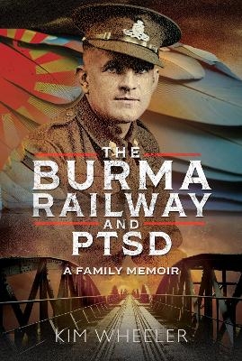 The Burma Railway and PTSD - Kim Wheeler