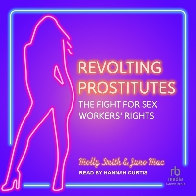 Revolting Prostitutes - Molly Smith, Juno Mac