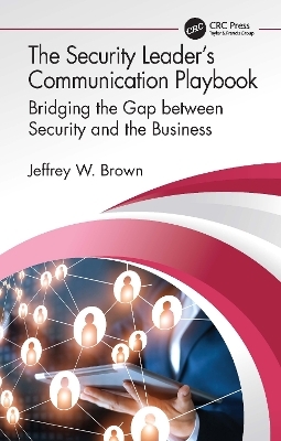 The Security Leader’s Communication Playbook - Jeffrey W. Brown