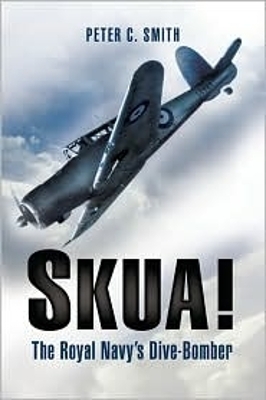 Skua! the Royal Navy's Dive-bomber - Peter C. Smith