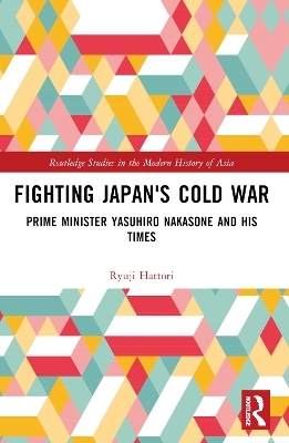 Fighting Japan's Cold War - Ryuji Hattori