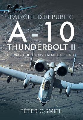 Fairchild Republic A-10 Thunderbolt II - Peter C Smith