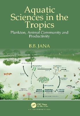 Aquatic Sciences in the Tropics - B. B. Jana