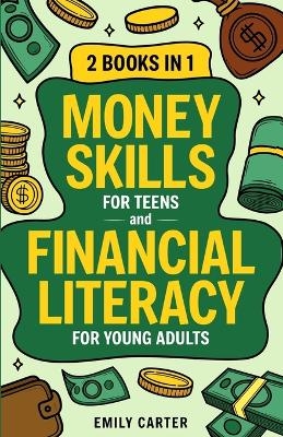 Money Skills for Teens and Financial Literacy for Young Adults - Emily Carter