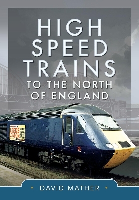 High Speed Trains to the North of England - David Mather