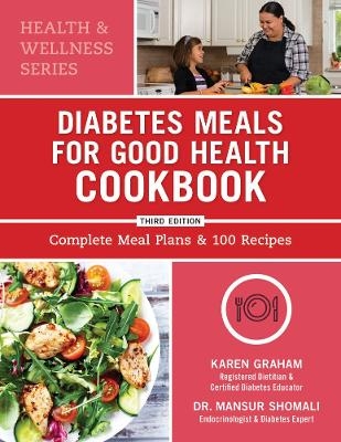 Diabetes Meals for Good Health Cookbook - Karen Graham, Mansur Shomali