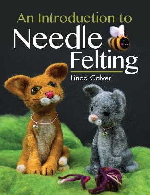 An Introduction to Needle Felting - Linda Calver