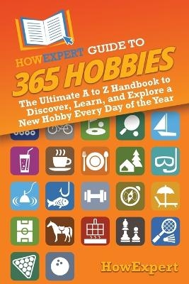 HowExpert Guide to 365 Hobbies -  HowExpert