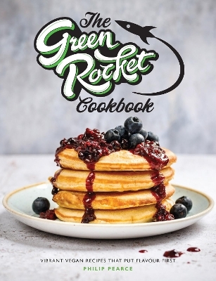 The Green Rocket Cookbook - Philip Pearce