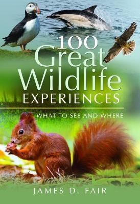 100 Great Wildlife Experiences - James D. Fair