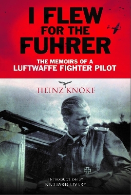 I Flew for the Fuhrer - Heinz Knoke