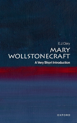 Mary Wollstonecraft: A Very Short Introduction - E. J. Clery