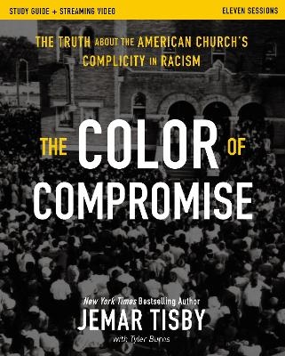 The Color of Compromise Study Guide plus Streaming Video - Jemar Tisby