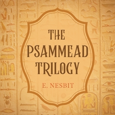 The Psammead Trilogy - E Nesbit